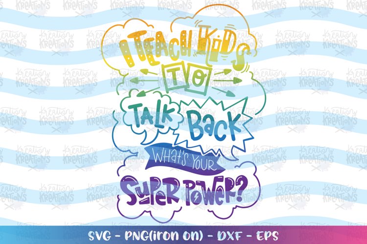 Teacher svg I teach kids to talk back, whats you superpower
