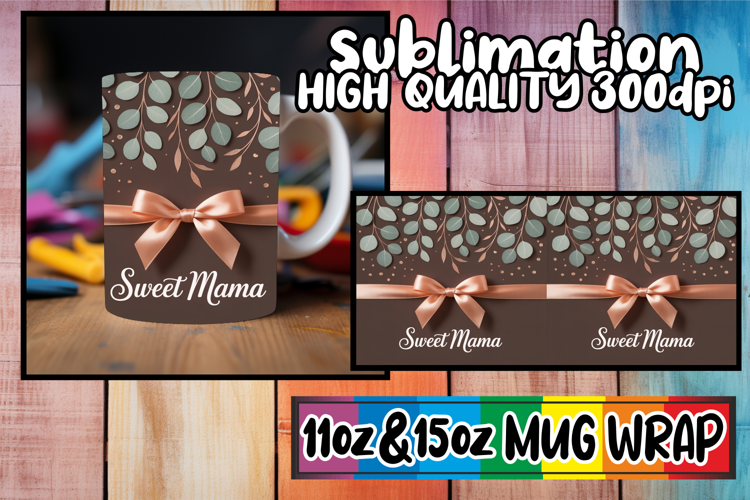 Perfect start sublimation 11oz 15oz mug wrap, Mother's Day