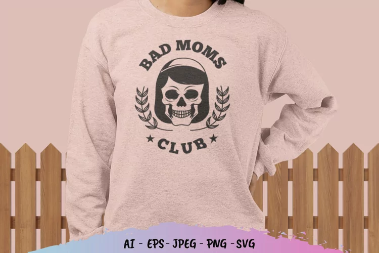 Bad Moms Club SVG