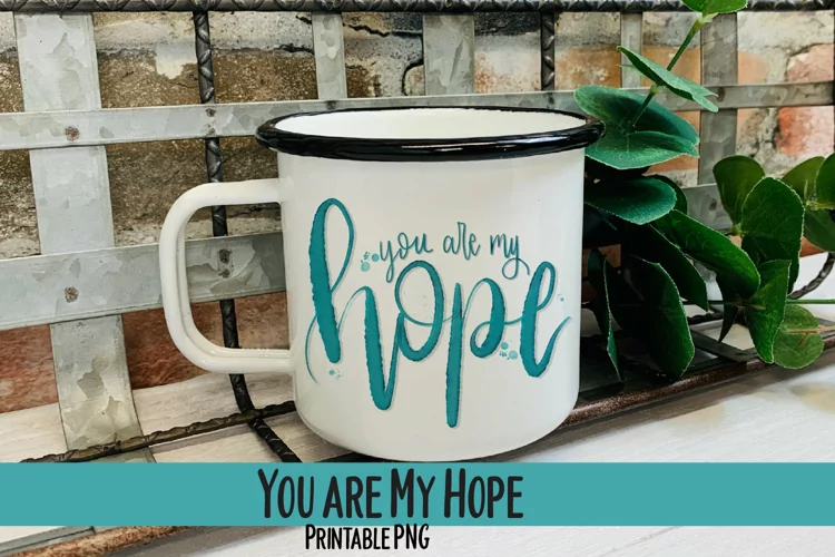You are My Hope Watercolor Sublimation PNG