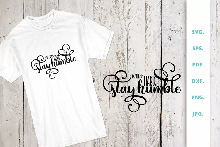 Work hard. Stay humble