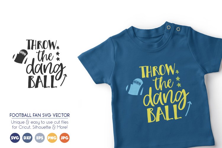 Football SVG Cut Files - Throw the Dang Ball example image 1