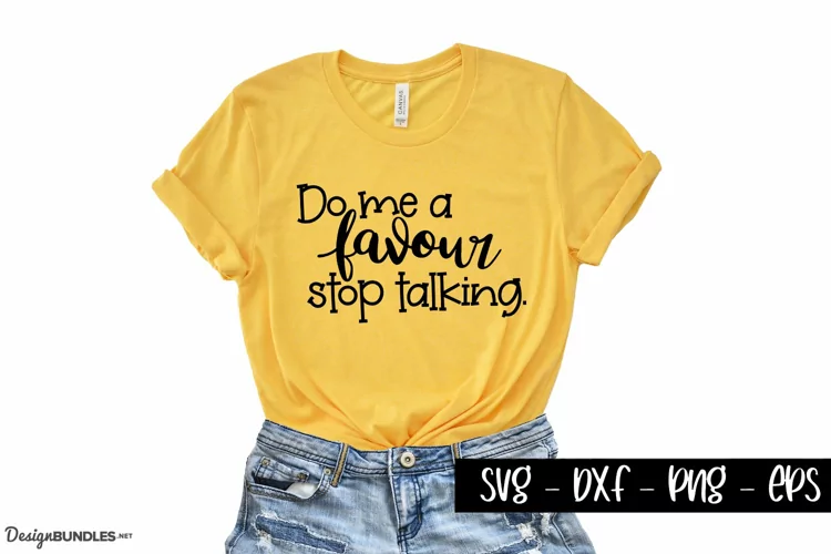 Do me a favour stop talking - sarcastic quotes
