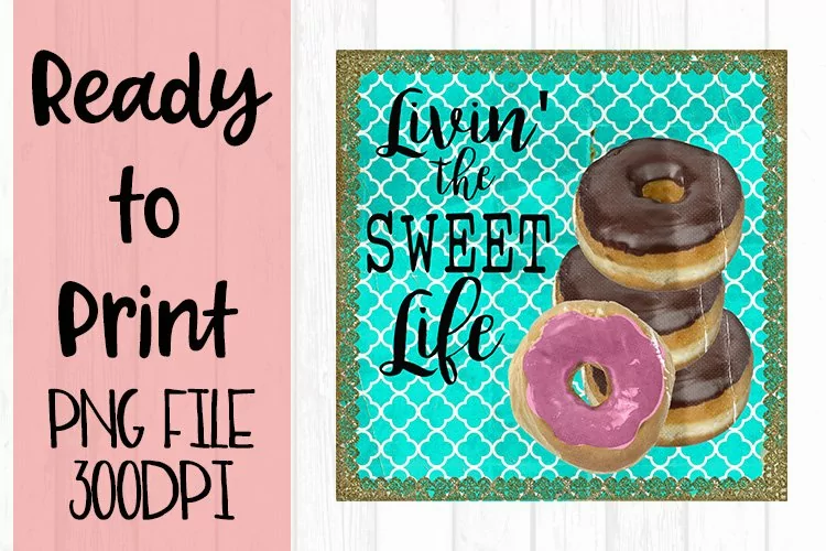 Livin the Sweet Life Ready to Print
