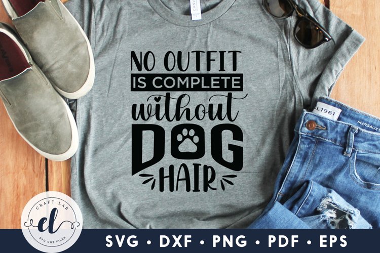 Dog SVG, No Outfit Is Complete Without Dog Hair, Dog Sign example image 1