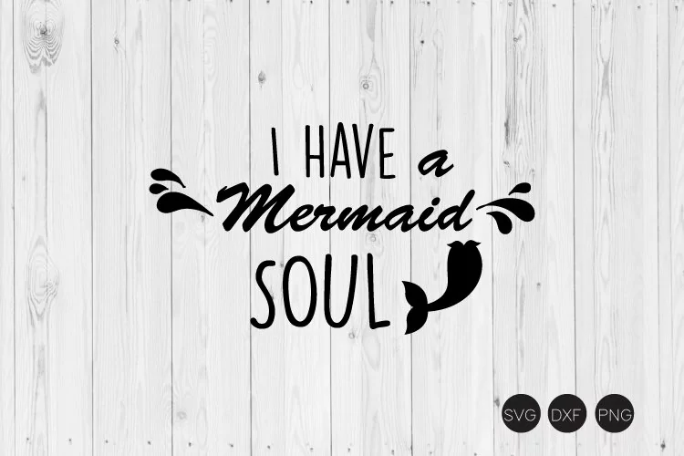 I Have A Mermaid Soul SVG