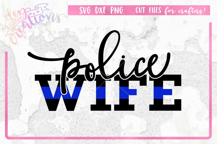 Police Wife thin blue line - SVG, DXF, PNG for crafting example image 1
