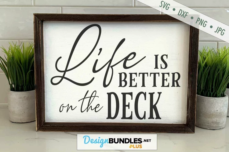 Life Is Better On The Deck SVG | Deck SVG