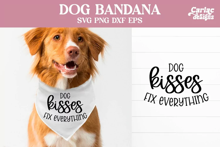 Dog Bandana SVG, Dog Kisses Fix Everything SVG