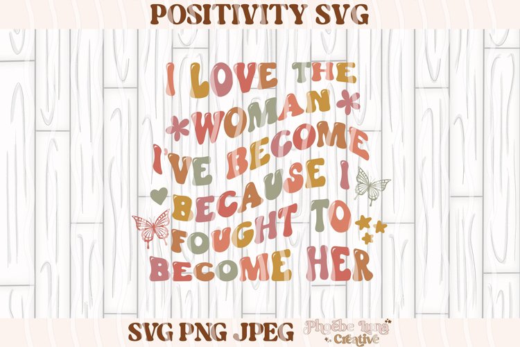 I love the woman I've become SVG, Positivity SVG, Retro SVG (2106715