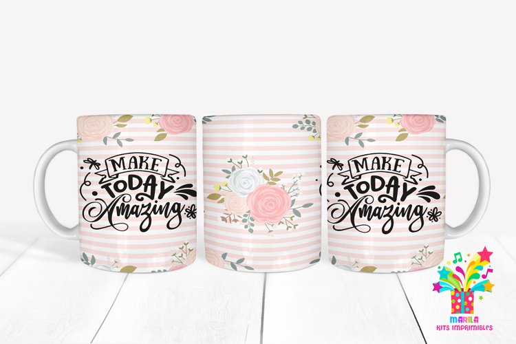 make today amazing Mug Sublimation design / floral Mug Wrap example image 1