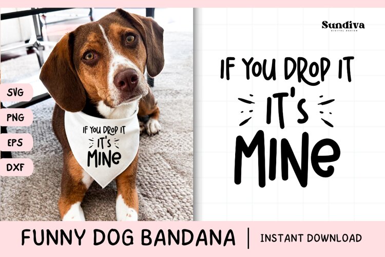 Funny Dog Bandana Quotes SVG | If You Drop It, It's Mine
