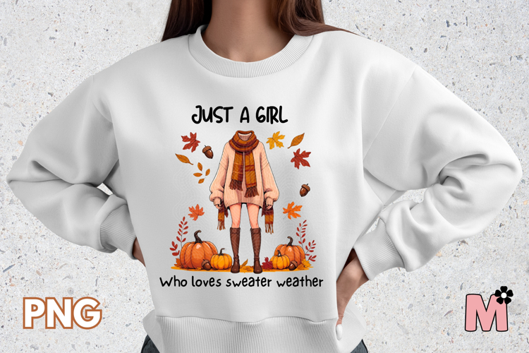 Just a girl who loves sweater weather | Fall Sublimation PNG