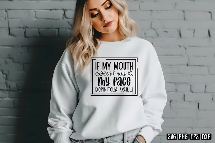If my mouth doesn't say it,my face definitely will SVG