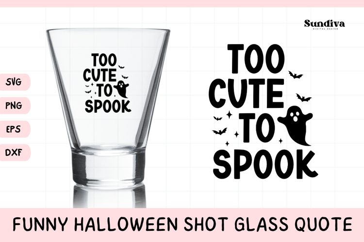 Funny Halloween Shot Glass Quote SVG | Too Cute To Spook