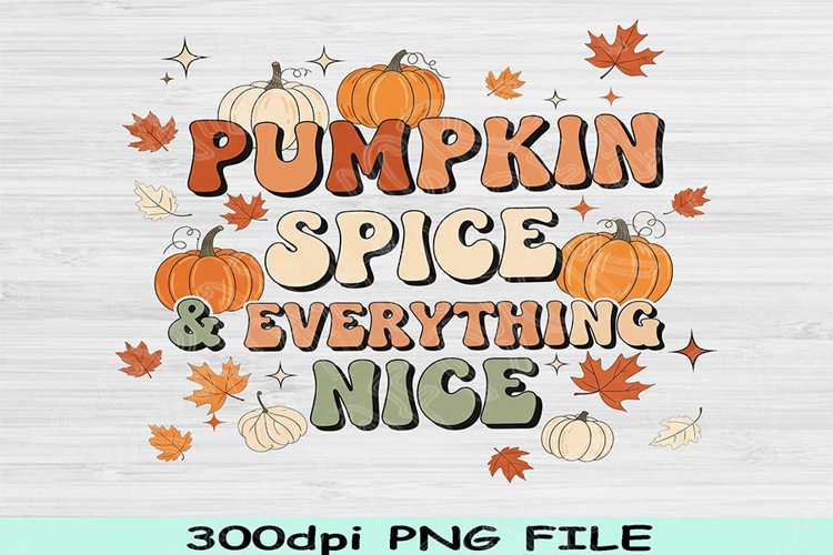 Pumpkin Spice PNG, Everything Nice PNG, Fall Sublimation Png