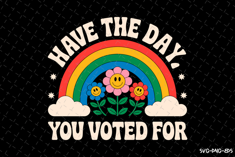 Have the day you voted for SVG Design | Quotes