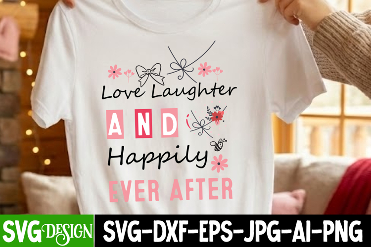 Love Laughter And Happily Ever After SVG,Valentines SVG