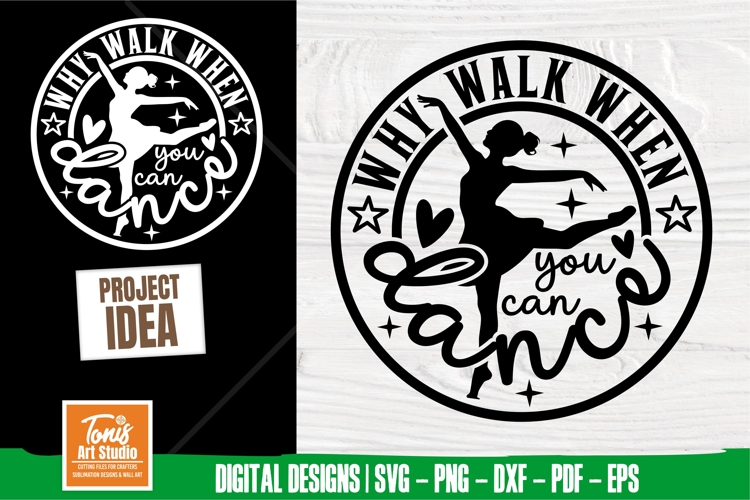 Why Walk When You Can Dance svg cut file Round Sign