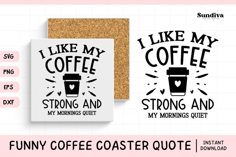 Funny Coffee Coaster Quote SVG | I Like My Coffee Strong