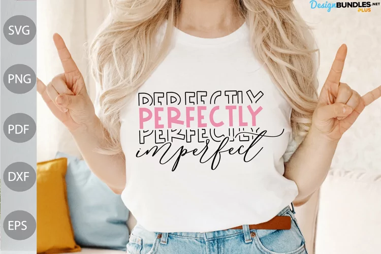 Perfectly Imperfect SVG Cut Files/ Positive Saying SVG