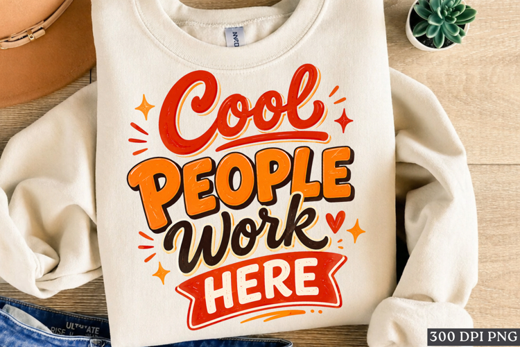 Cool People Work Here Funny Office Quote PNG Design File