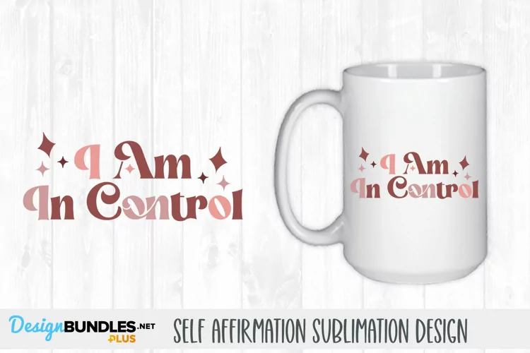 I Am In Control| Self Affirmation Sublimation