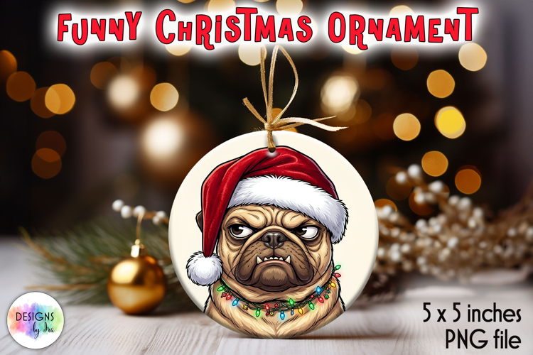 Christmas Ornament Sublimation, Grumpy Christmas Pug PNG