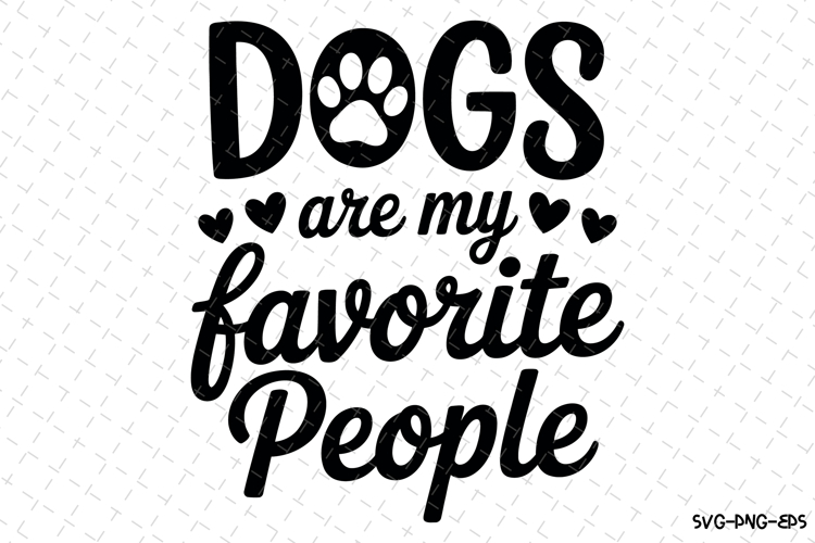Dogs are my favorite people Svg | Svg Cut Files