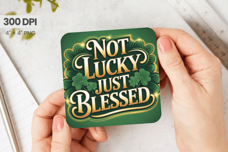 Not Lucky Just Blessed Square Coaster PNG Sublimation Design