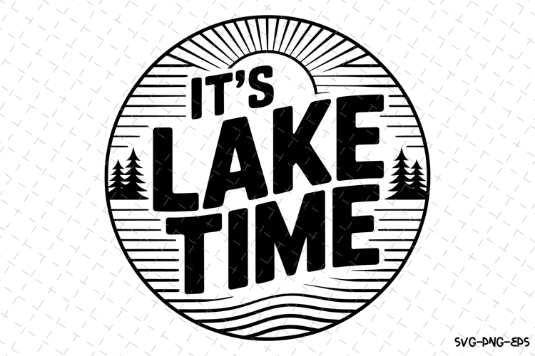 Its Lake Time svg Design | Svg Files for Cricut
