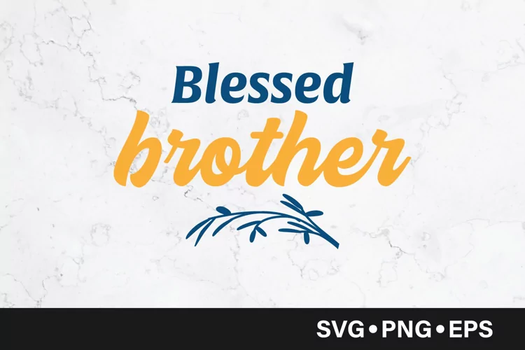 Blessed brother quote svg