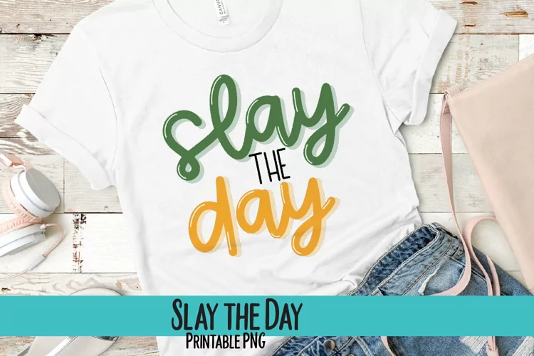 Slay the Day Sublimation PNG