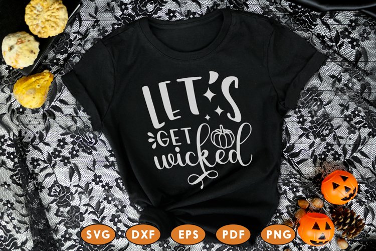 Let's Get Wicked, Halloween Quotes, Halloween SVG DXF PNG example image 1