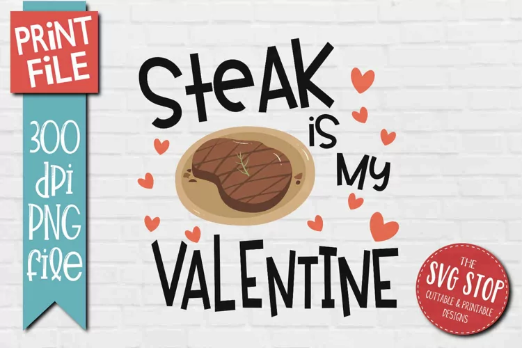 Steak Is My Valentine | Sarcastic Valentine T-shirt