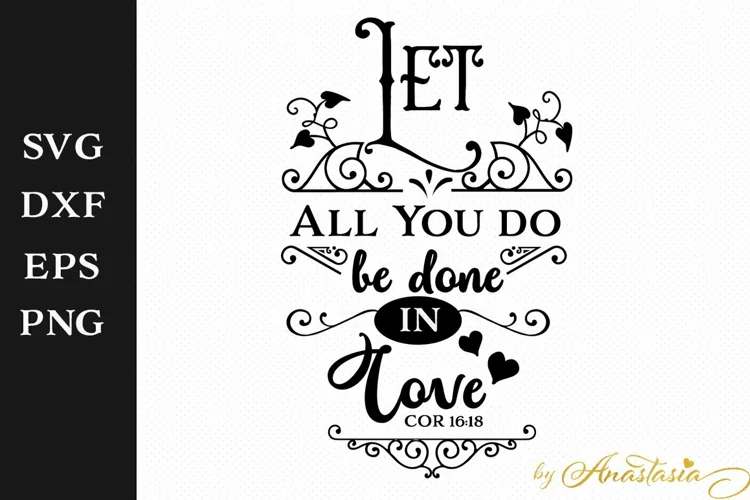 Let what you do be done in Love SVG Cut File