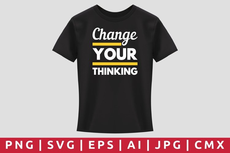Change Your Thinking T-Shirt Design