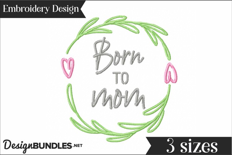 Born to Mom Embroidery Design example image 1