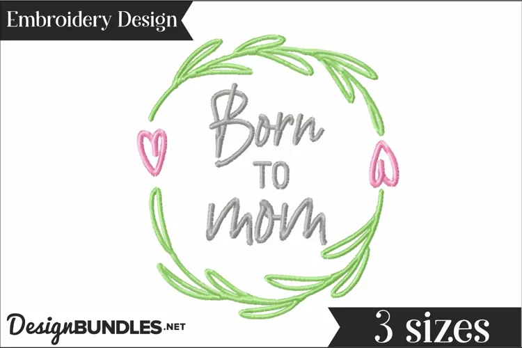 Born to Mom Embroidery Design