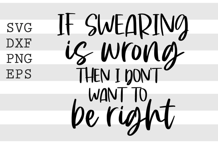 If swearing is wrong then I dont want to be right SVG