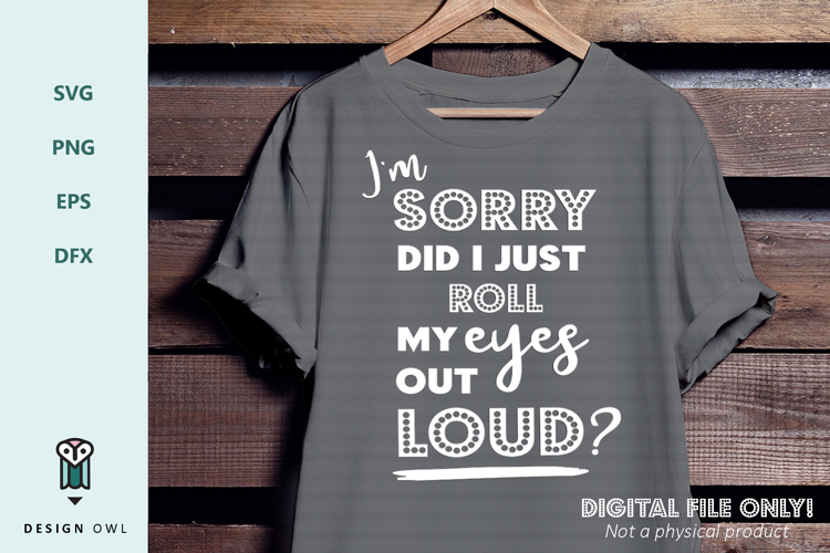 Did I just roll my eyes out loud - Sarcastic SVG file