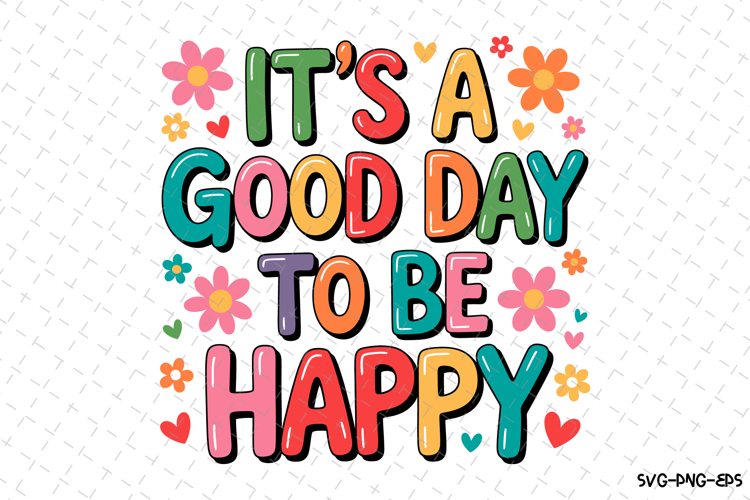 Its a Good day to be happy svg | Svg Files for Cricut