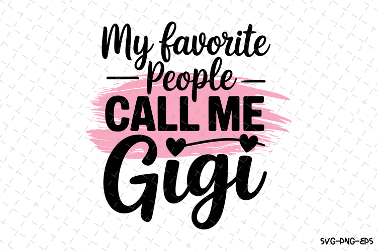 My favorite people call me Gigi svg | Svg Files