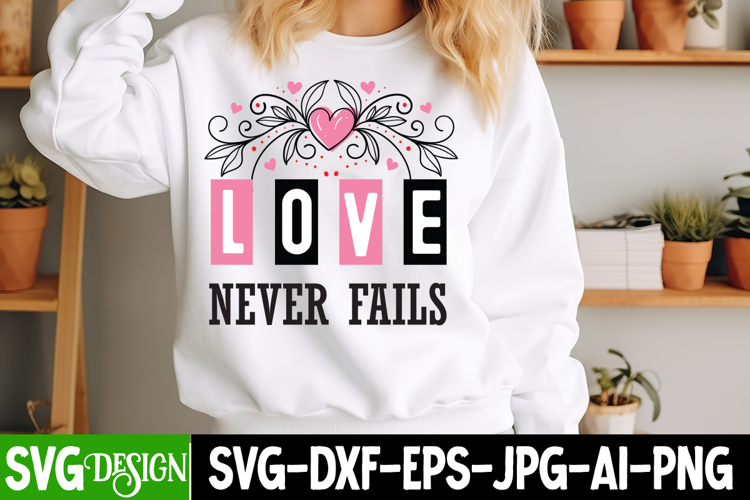 love Never Fails SVG Cut File,Happy Valentines Day SVG