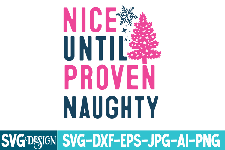 Nice Until Proven Naughty SVG Cut File , Christmas SVG