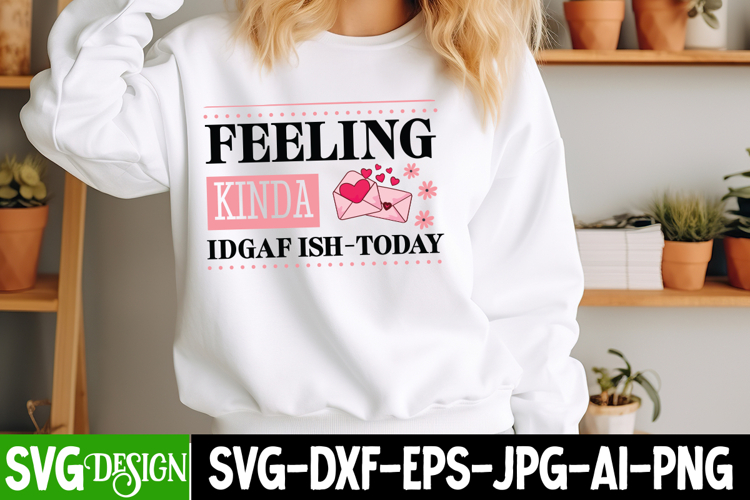 Feeling Kinda Idgaf ish-Today SVG Design,Sarcastic svg