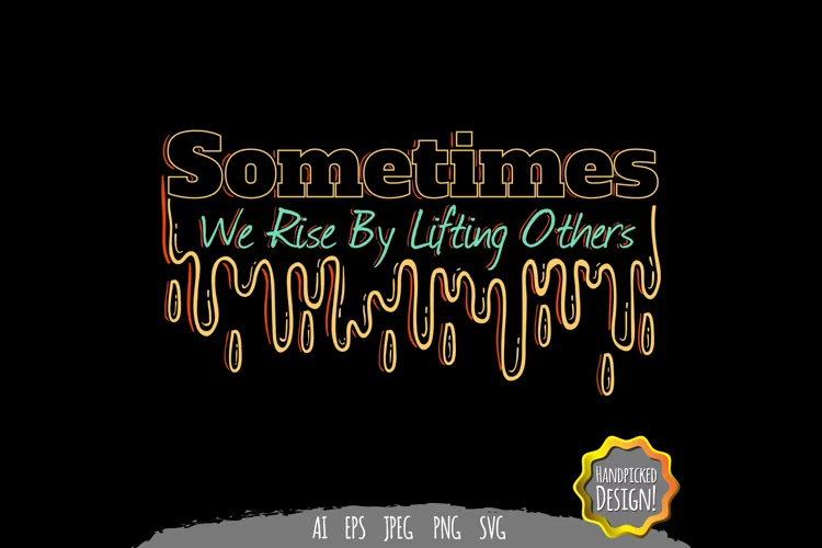Sometimes We Rise by Lifting Others SVG