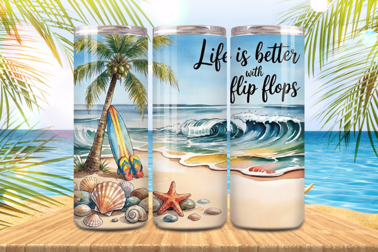 Life is better with flip flops Tumbler Wrap PNG Sublimation