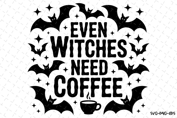 Even Witches Need Coffee Svg | Halloween Svg | Svg Cut Files