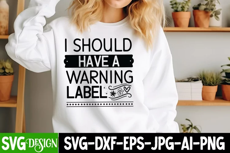 I Should Have a Warning Label SVG | Sarcastic Quote Svg File